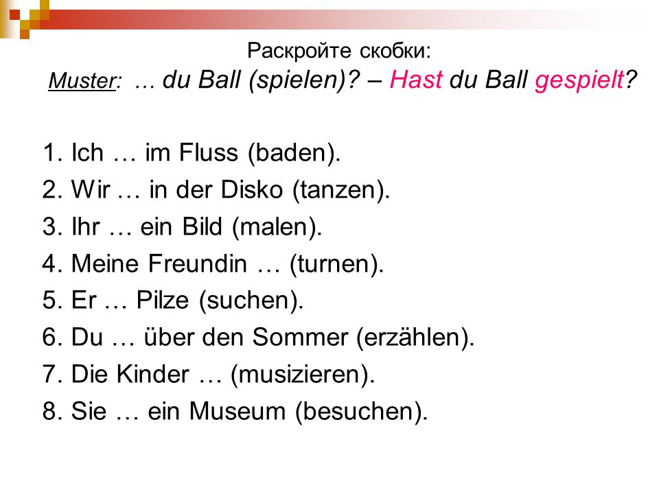2. Wir … in der Disko (tanzen). 3. Ihr … ein Bild (malen).