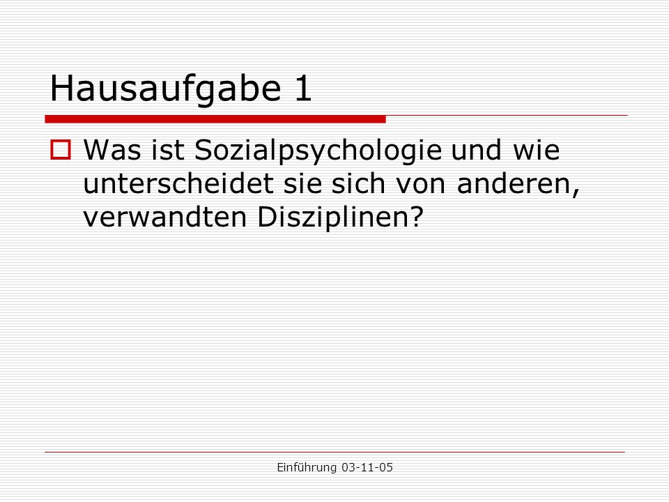 Hausaufgabe 1 Was ist Sozialpsychologie und wie unterscheidet sie sich von anderen, verwandten Disziplinen
