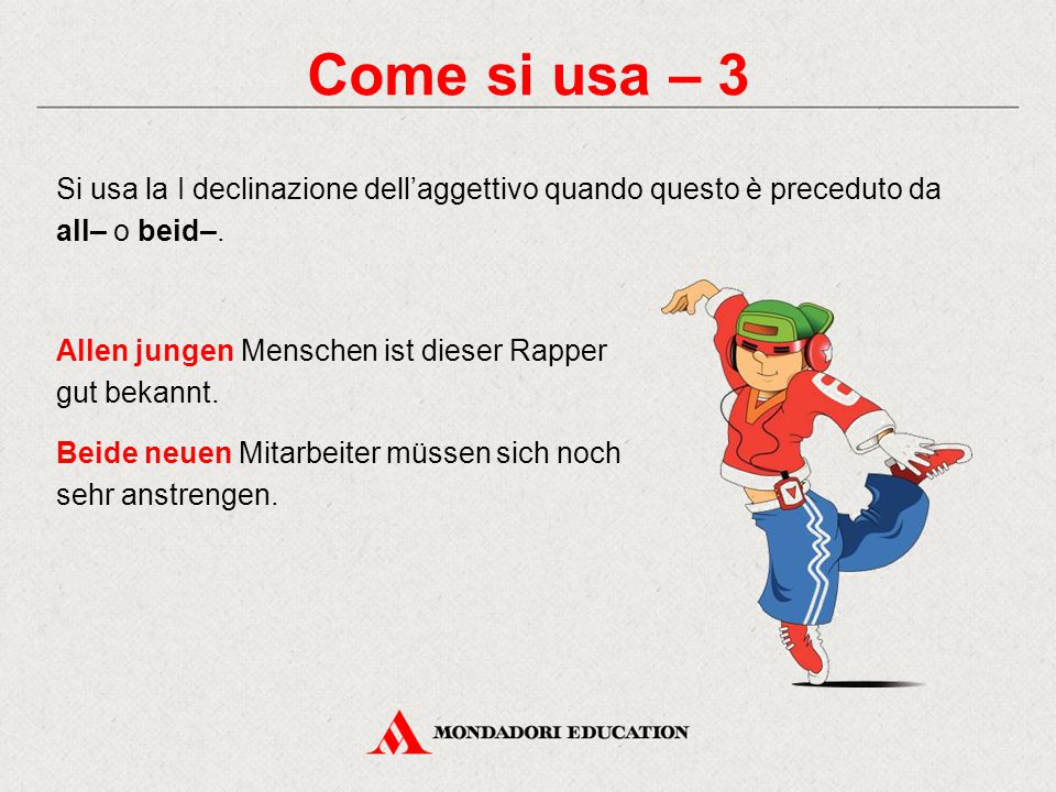 Come si usa – 3 Si usa la I declinazione dell’aggettivo quando questo è preceduto da all– o beid–.