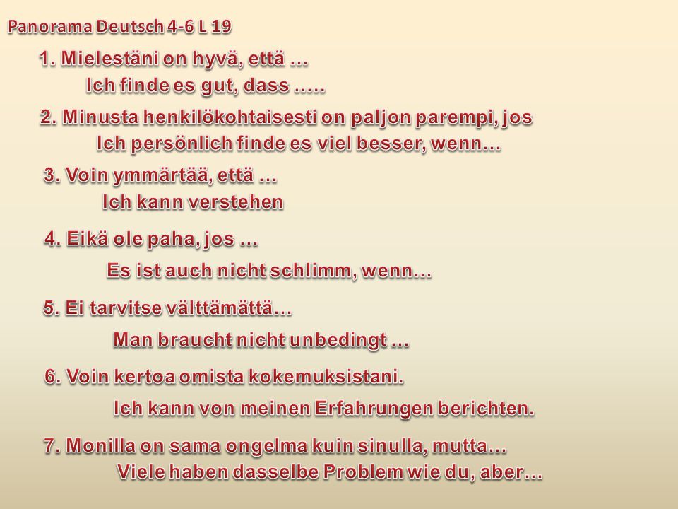 1. Mielestäni on hyvä, että … Ich finde es gut, dass …..