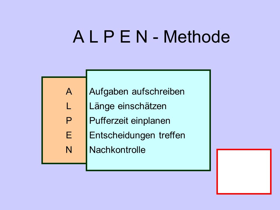 A L P E N - Methode Aufgaben aufschreiben A Länge einschätzen L