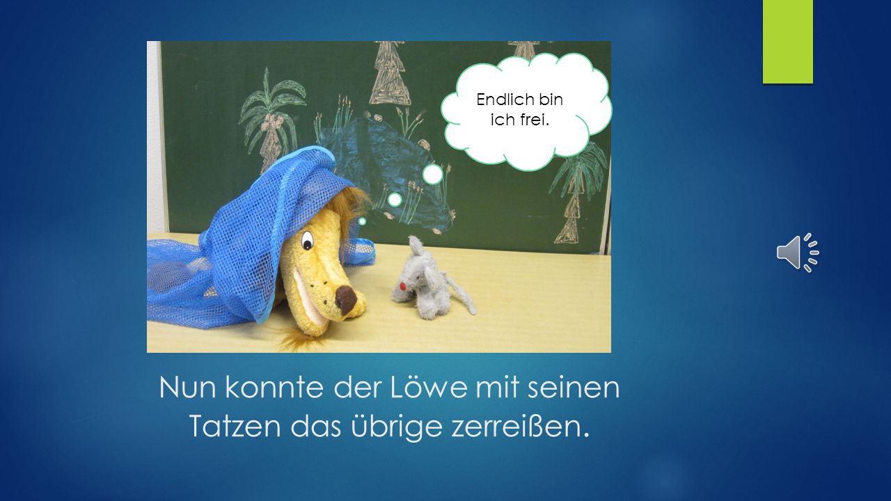 Nun konnte der Löwe mit seinen Tatzen das übrige zerreißen.
