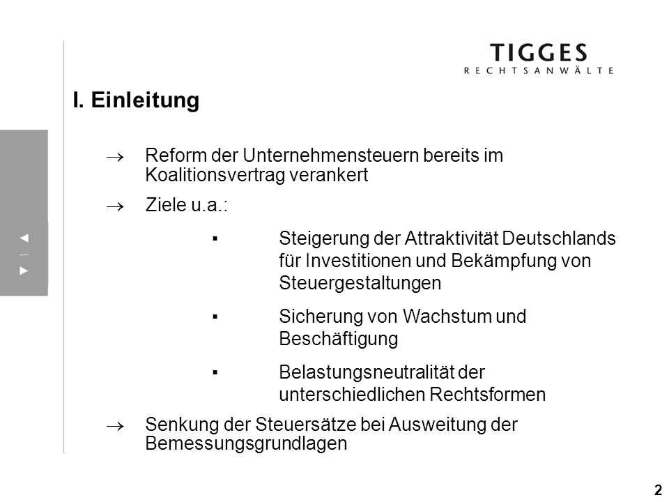 I. Einleitung Reform der Unternehmensteuern bereits im Koalitionsvertrag verankert. Ziele u.a.: