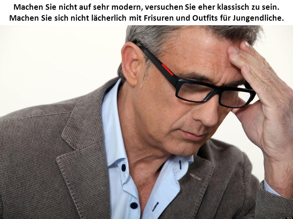 Machen Sie nicht auf sehr modern, versuchen Sie eher klassisch zu sein
