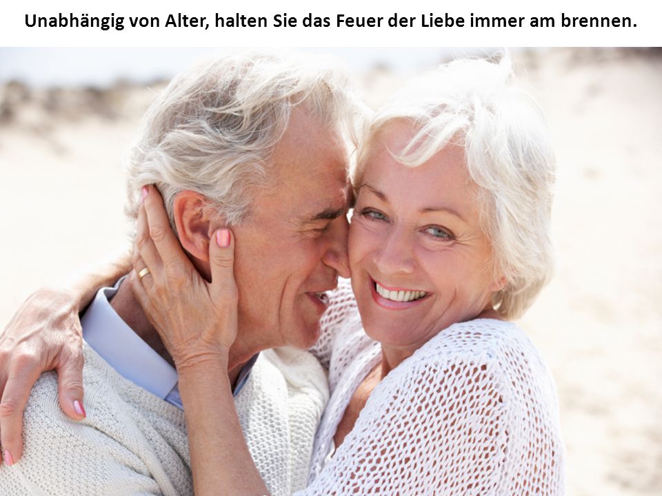 Unabhängig von Alter, halten Sie das Feuer der Liebe immer am brennen.
