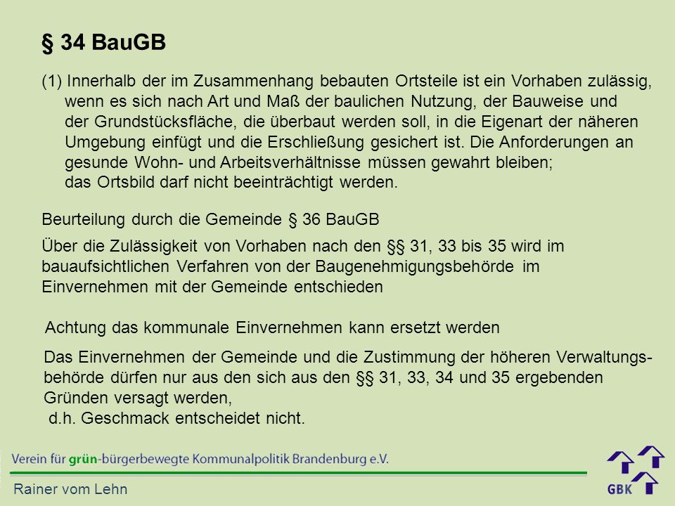 § 34 BauGB Innerhalb der im Zusammenhang bebauten Ortsteile ist ein Vorhaben zulässig,