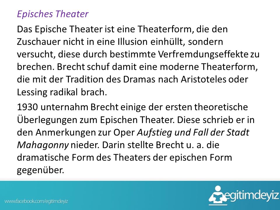 Episches Theater Das Epische Theater ist eine Theaterform, die den Zuschauer nicht in eine Illusion einhüllt, sondern versucht, diese durch bestimmte Verfremdungseffekte zu brechen.