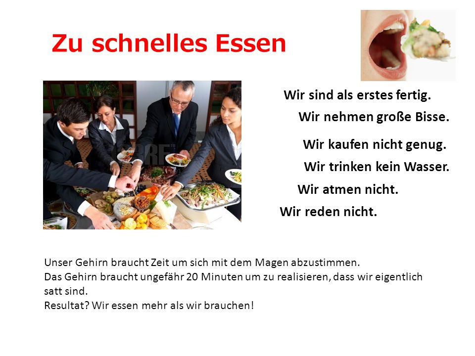 Zu schnelles Essen Wir sind als erstes fertig. Wir nehmen große Bisse.