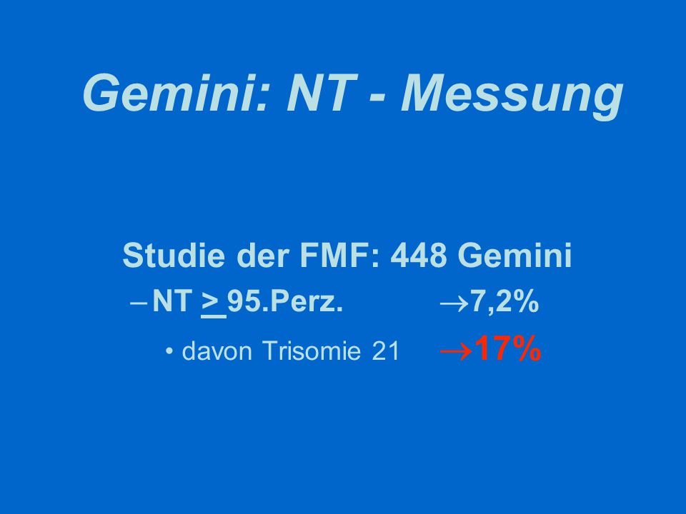 Gemini: NT - Messung Studie der FMF: 448 Gemini NT > 95.Perz. 7,2%