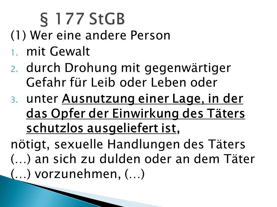 § 177 StGB (1) Wer eine andere Person mit Gewalt