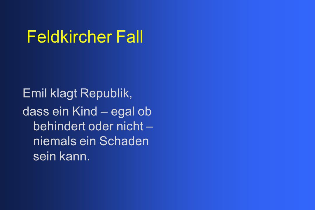 Feldkircher Fall Emil klagt Republik, dass ein Kind – egal ob behindert oder nicht – niemals ein Schaden sein kann.