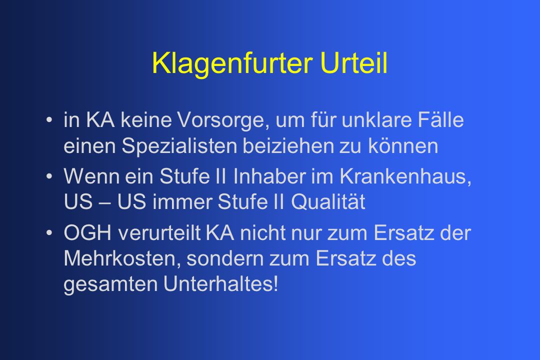 Klagenfurter Urteil in KA keine Vorsorge, um für unklare Fälle einen Spezialisten beiziehen zu können.