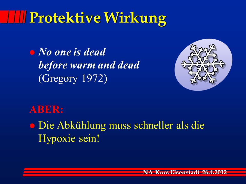 Protektive Wirkung No one is dead before warm and dead (Gregory 1972)
