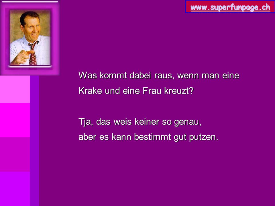 Was kommt dabei raus, wenn man eine Krake und eine Frau kreuzt