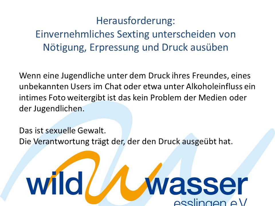 Herausforderung: Einvernehmliches Sexting unterscheiden von Nötigung, Erpressung und Druck ausüben