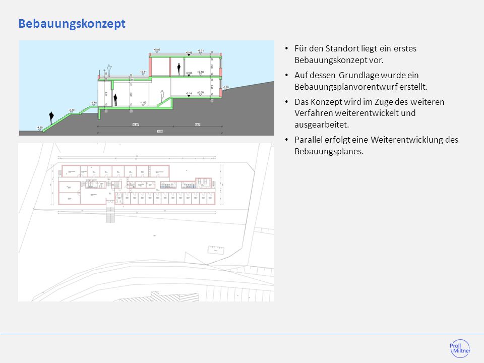 Bebauungskonzept Für den Standort liegt ein erstes Bebauungskonzept vor. Auf dessen Grundlage wurde ein Bebauungsplanvorentwurf erstellt.