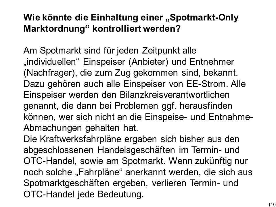 Wie könnte die Einhaltung einer „Spotmarkt-Only Marktordnung kontrolliert werden