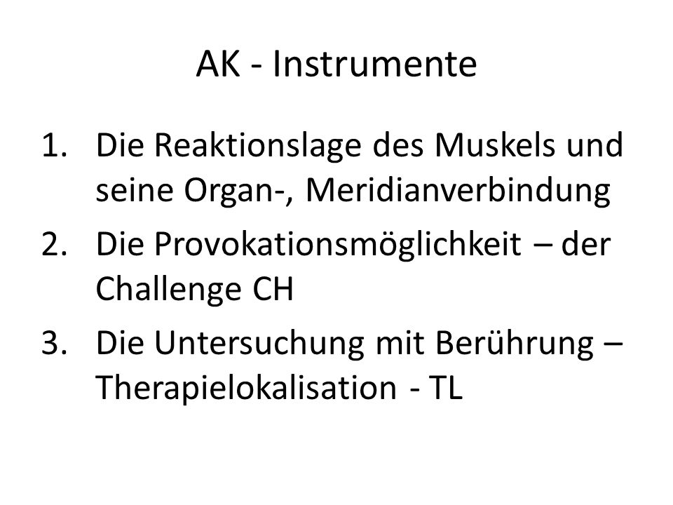 AK - Instrumente Die Reaktionslage des Muskels und seine Organ-, Meridianverbindung. Die Provokationsmöglichkeit – der Challenge CH.