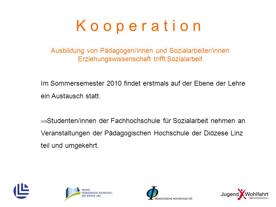 K o o p e r a t i o n Ausbildung von Pädagogen/innen und Sozialarbeiter/innen. Erziehungswissenschaft trifft Sozialarbeit.