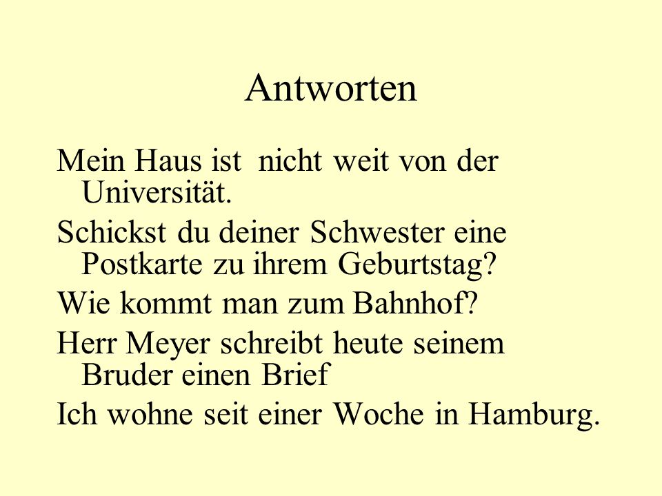 Antworten Mein Haus ist nicht weit von der Universität.