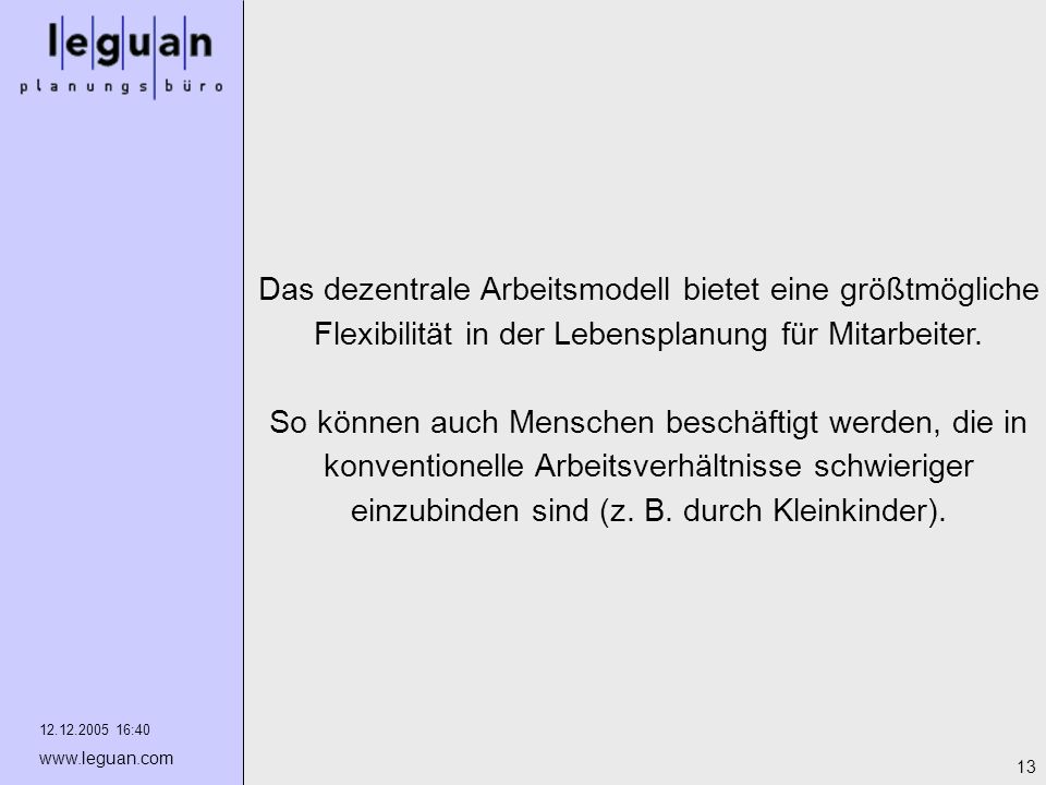 Das dezentrale Arbeitsmodell bietet eine größtmögliche Flexibilität in der Lebensplanung für Mitarbeiter.