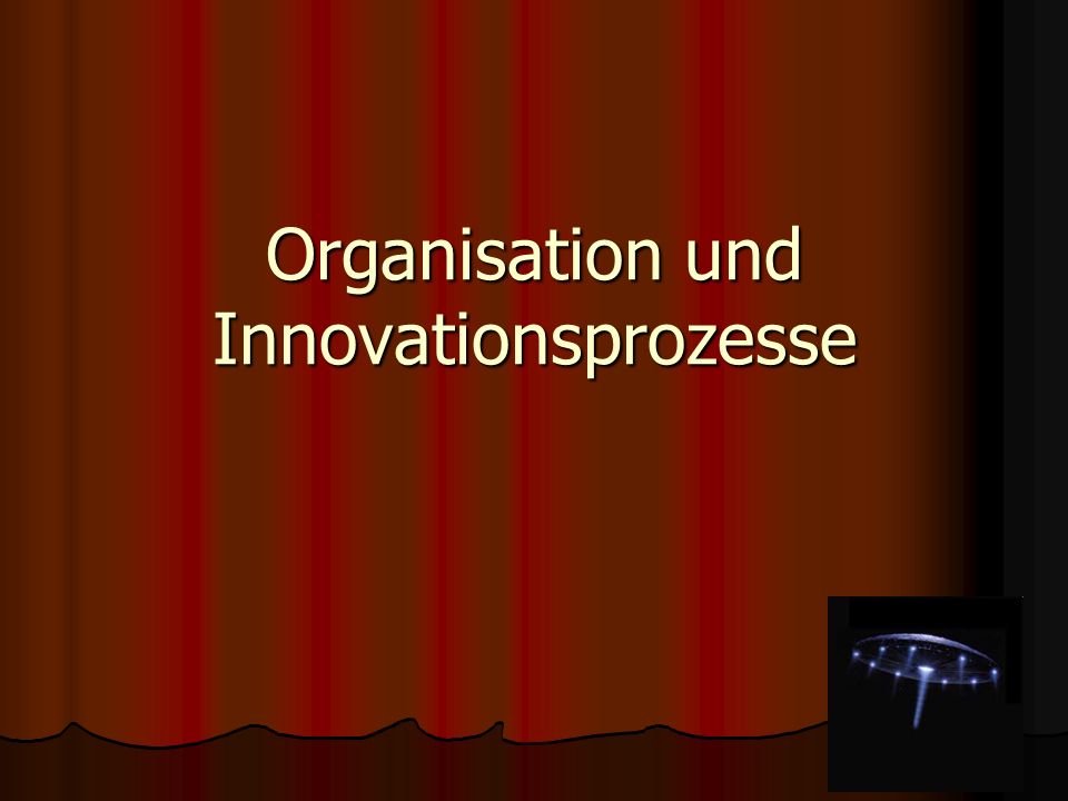 Organisation und Innovationsprozesse