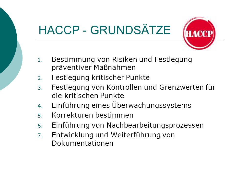 HACCP - GRUNDSÄTZE Bestimmung von Risiken und Festlegung präventiver Maßnahmen. Festlegung kritischer Punkte.