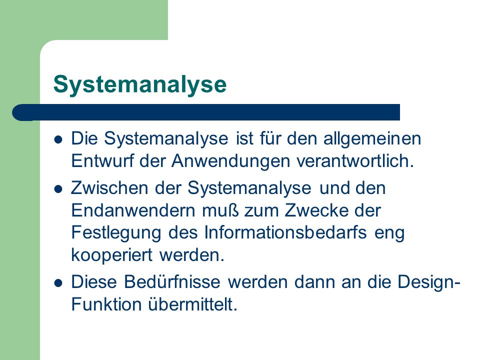 Systemanalyse Die Systemanalyse ist für den allgemeinen Entwurf der Anwendungen verantwortlich.