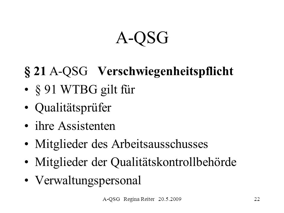A-QSG § 21 A-QSG Verschwiegenheitspflicht § 91 WTBG gilt für