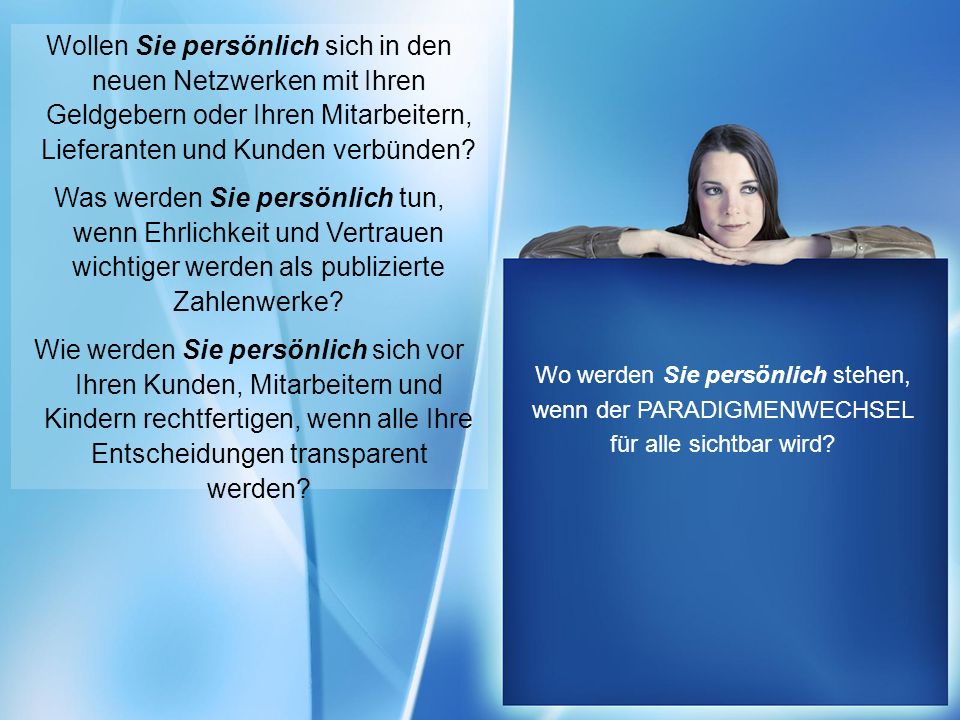 Wollen Sie persönlich sich in den neuen Netzwerken mit Ihren Geldgebern oder Ihren Mitarbeitern, Lieferanten und Kunden verbünden