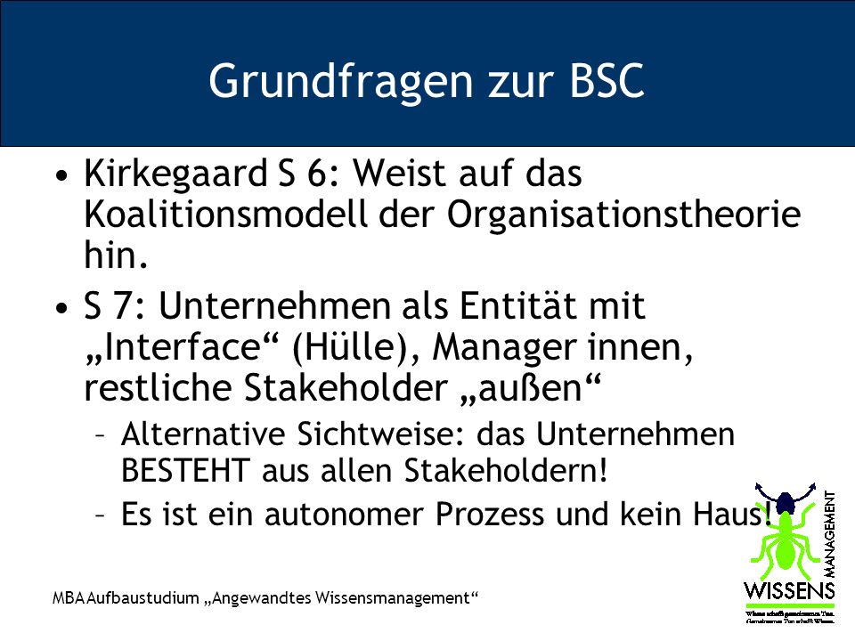 Grundfragen zur BSC Kirkegaard S 6: Weist auf das Koalitionsmodell der Organisationstheorie hin.