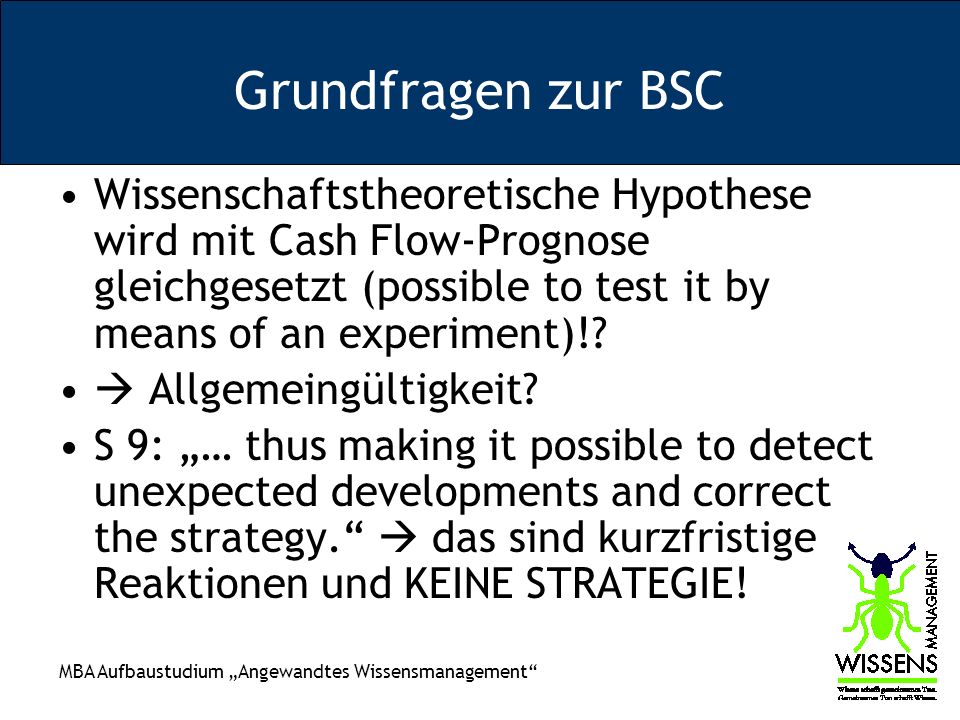 Grundfragen zur BSC Wissenschaftstheoretische Hypothese wird mit Cash Flow-Prognose gleichgesetzt (possible to test it by means of an experiment)!