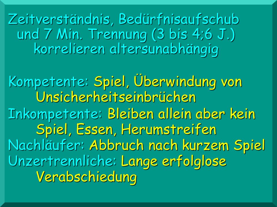 Zeitverständnis, Bedürfnisaufschub und 7 Min. Trennung (3 bis 4;6 J.)