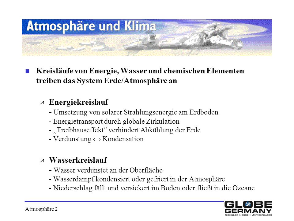 Kreisläufe von Energie, Wasser und chemischen Elementen treiben das System Erde/Atmosphäre an