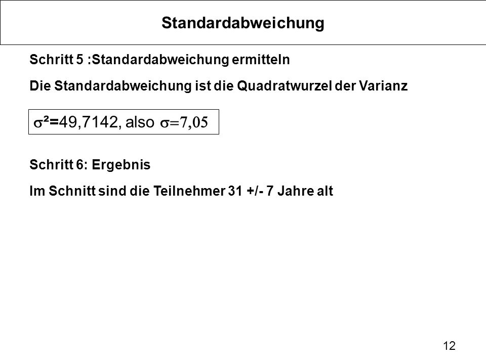 Standardabweichung s²=49,7142, also s=7,05
