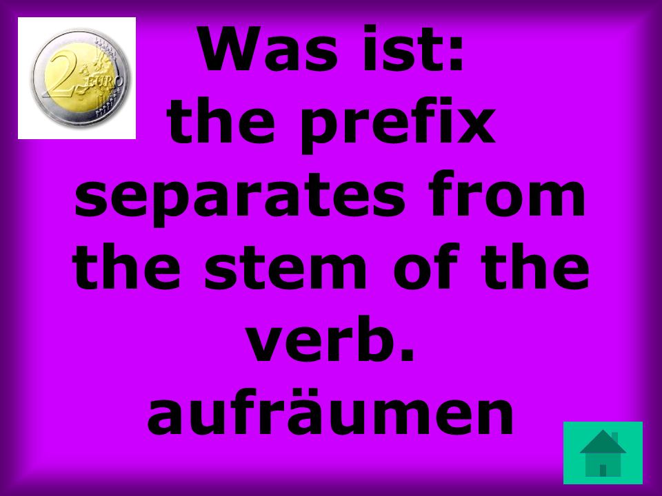 Was ist: the prefix separates from the stem of the verb. aufräumen