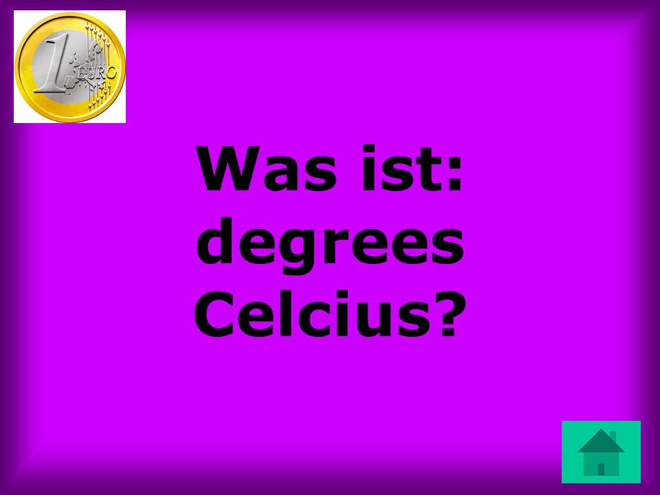 Was ist: degrees Celcius