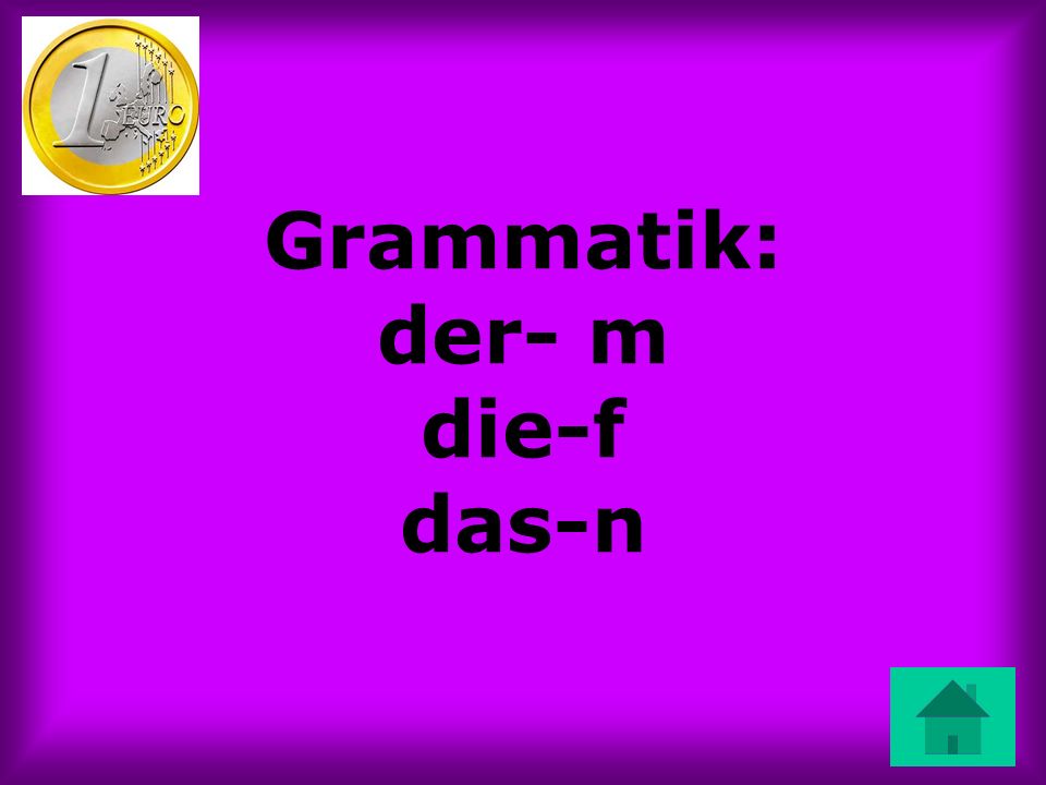 Grammatik: der- m die-f das-n