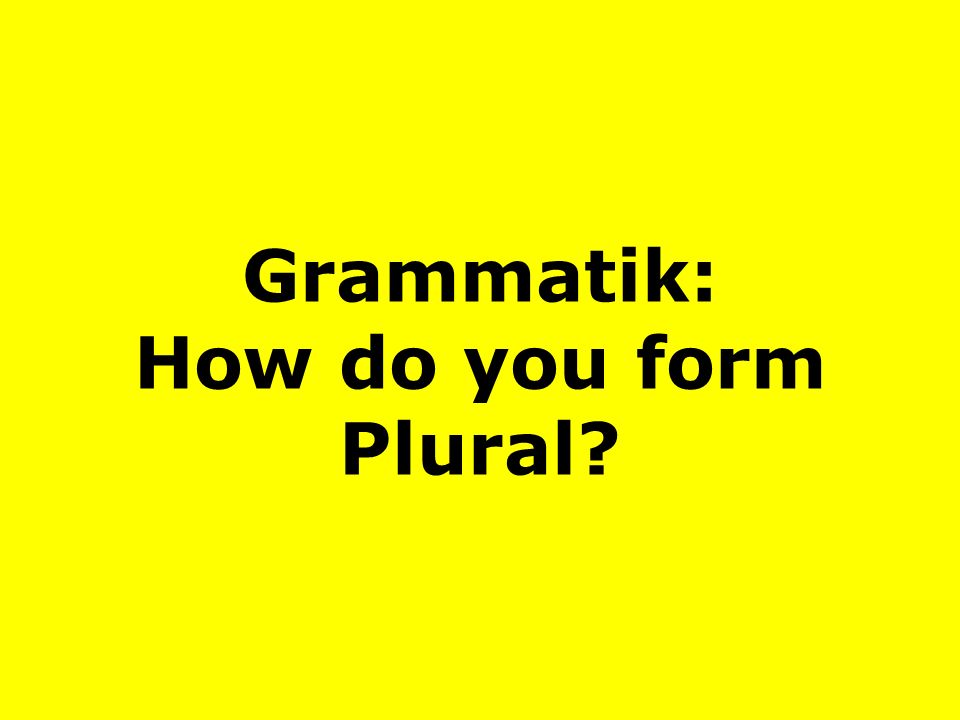 Grammatik: How do you form Plural