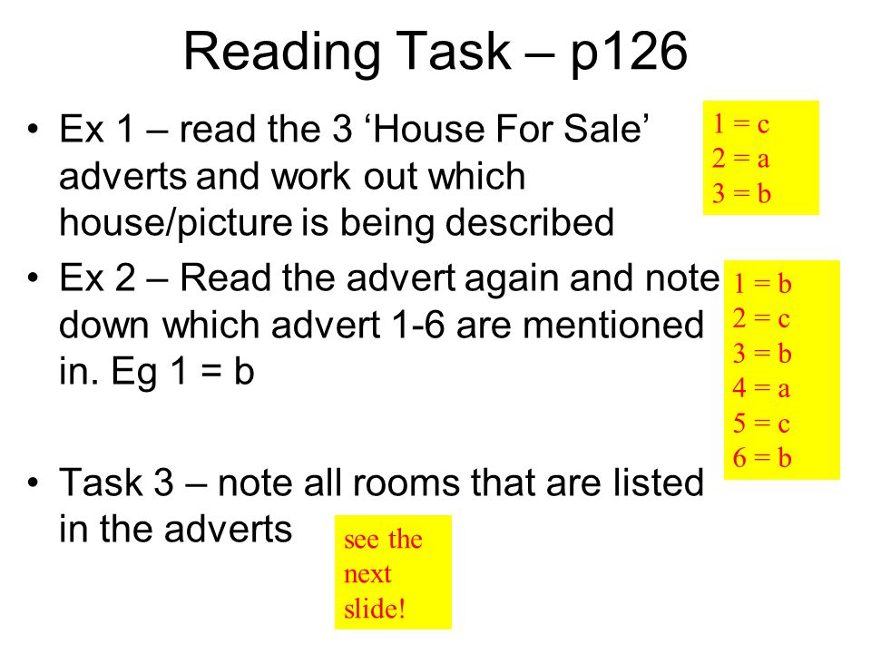 Reading Task – p126 Ex 1 – read the 3 ‘House For Sale’ adverts and work out which house/picture is being described.