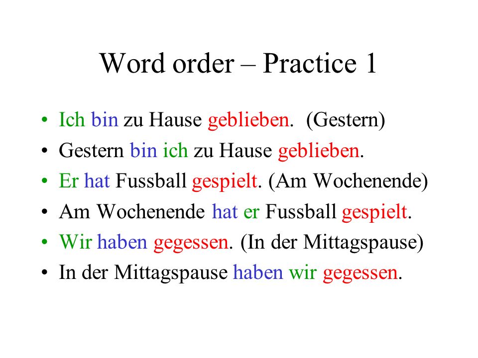 Word order – Practice 1 Ich bin zu Hause geblieben. (Gestern)