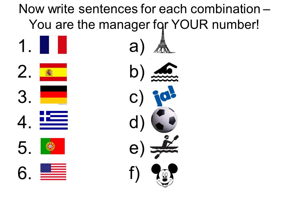 Now write sentences for each combination – You are the manager for YOUR number!