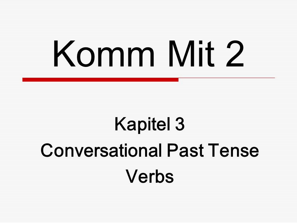 Kapitel 3 Conversational Past Tense Verbs