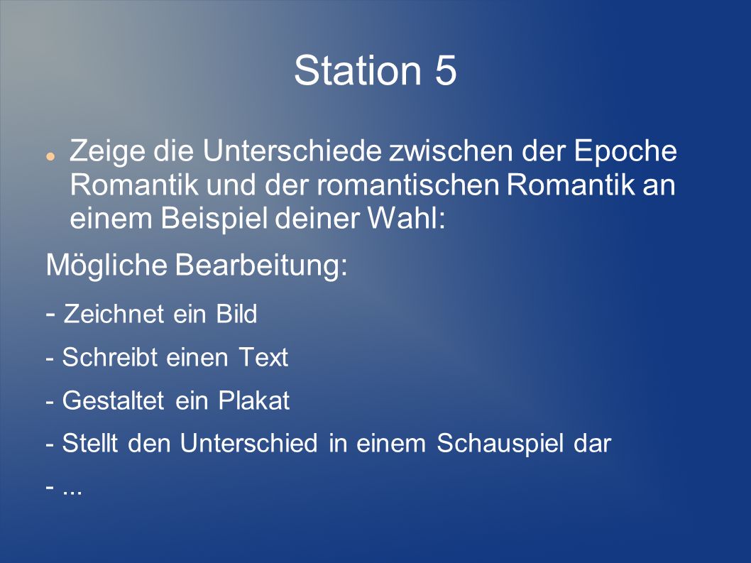 Station 5 Zeige die Unterschiede zwischen der Epoche Romantik und der romantischen Romantik an einem Beispiel deiner Wahl: