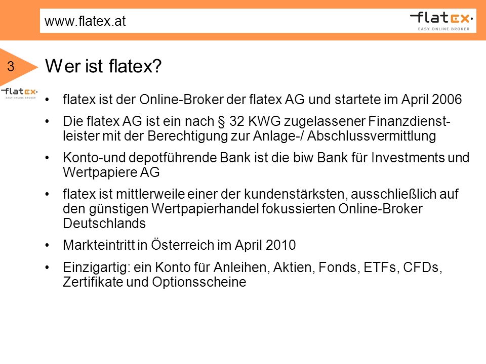 Wer ist flatex flatex ist der Online-Broker der flatex AG und startete im April