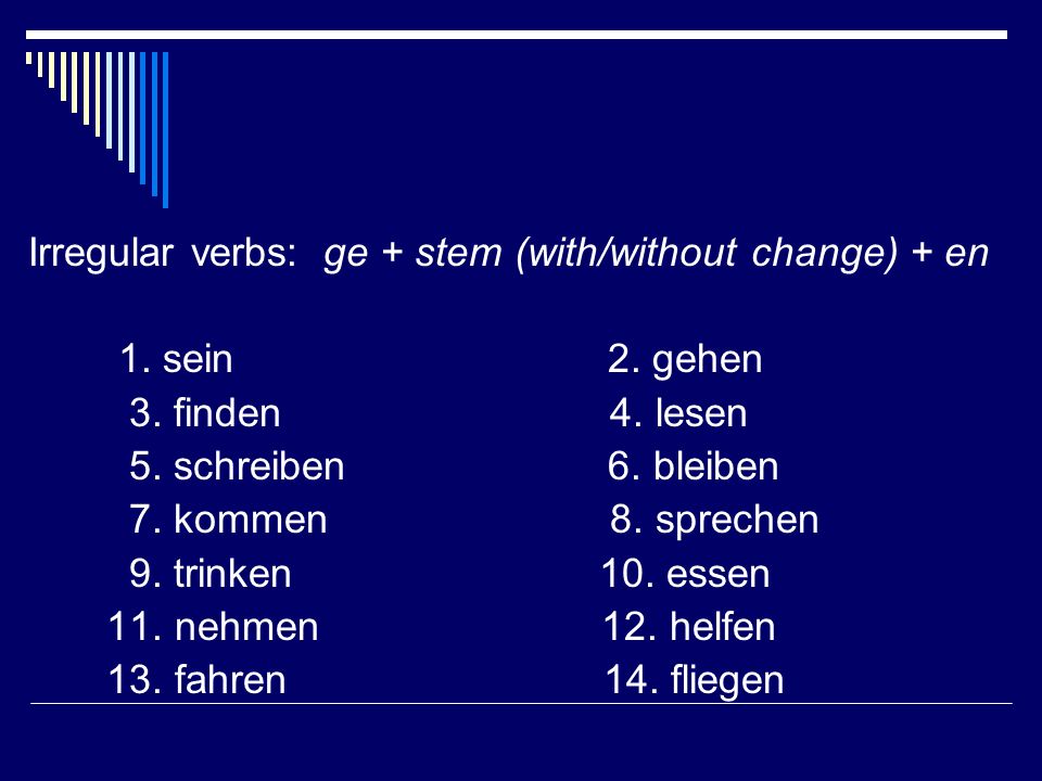 Irregular verbs: ge + stem (with/without change) + en