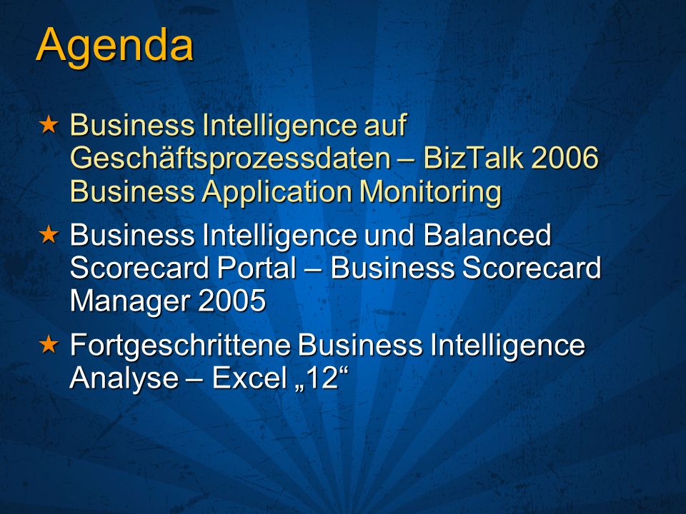 Agenda Business Intelligence auf Geschäftsprozessdaten – BizTalk 2006 Business Application Monitoring.