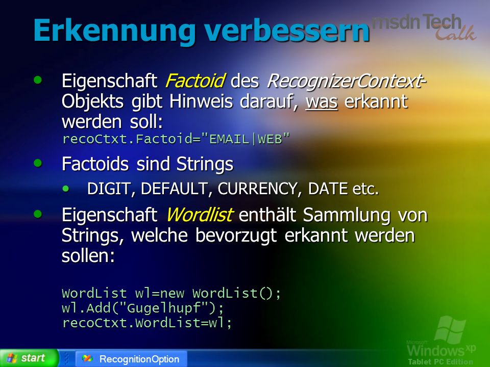 Erkennung verbessern Eigenschaft Factoid des RecognizerContext-Objekts gibt Hinweis darauf, was erkannt werden soll: recoCtxt.Factoid=  |WEB