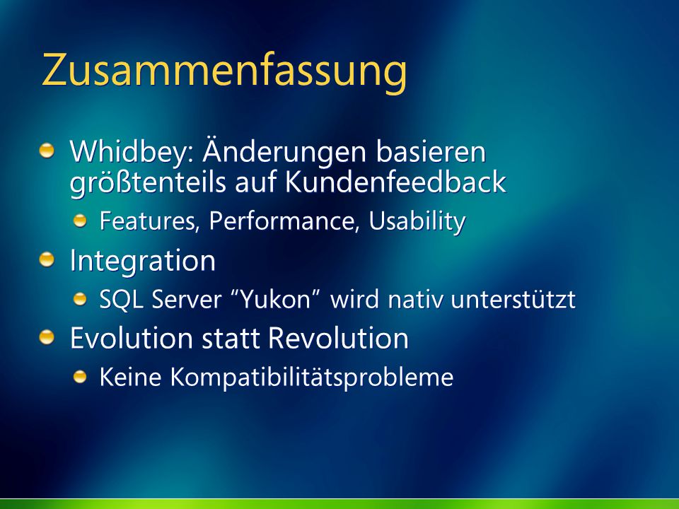 MGB 2003 Zusammenfassung. Whidbey: Änderungen basieren größtenteils auf Kundenfeedback. Features, Performance, Usability.