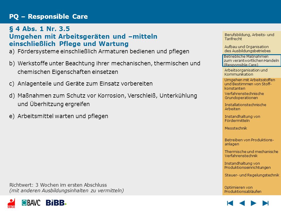 PQ – Responsible Care § 4 Abs. 1 Nr. 3.5 Umgehen mit Arbeitsgeräten und –mitteln einschließlich Pflege und Wartung.